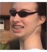 Image result for Vine Meme Girl Sunglasses