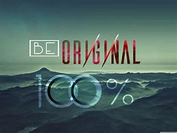 Image result for Be Original Wallpaper for PC