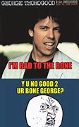 Image result for Bad to the Bone Meme