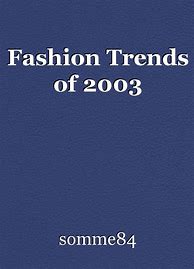 Image result for Fashion Trends in 2003