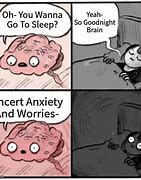 Image result for Anxiety Brain Meme