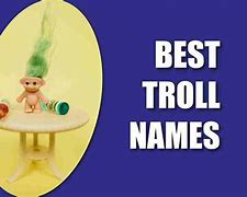 Image result for Cute Troll Names