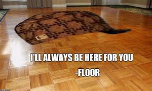 Image result for Floor Time Meme