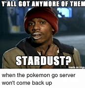 Image result for You Got Any of That Stardust