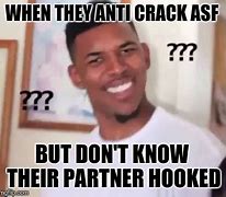 Image result for Anti-Crack Meme