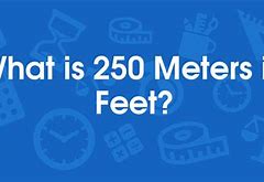 Image result for 250 Meters to Feet