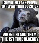Image result for Meme for Repeat Question