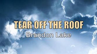 Image result for Tear Off the Roof Meme Brandon Lake