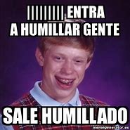 Image result for Humillado Meme