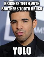 Image result for Bro Forgot to Brush His Teeth Meme
