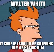 Image result for Atheist Walter White Meme