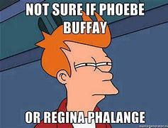 Image result for Phoebe Buffay Meme