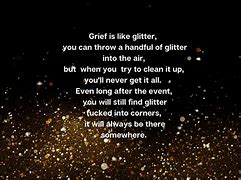 Image result for Grief Is Like Glitter Meme