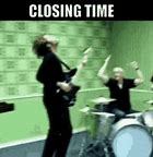 Image result for Closing-Time Meme
