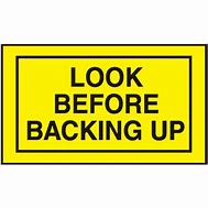 Image result for Look Behind You Before Backing Up Image