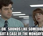 Image result for Office Space Monday Meme