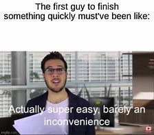 Image result for It Is Gonna Be Super Easy Barely an Inconvenience Meme