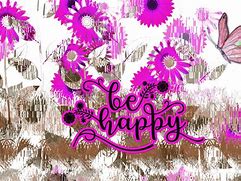 Image result for Be Happy Flowers