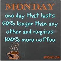 Image result for Need Coffee Monday Meme