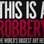 Image result for This Is a Robbery Show
