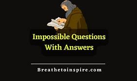 Image result for Impossible Questions to Answer