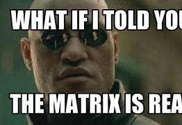 Image result for Funny Matrix Memes