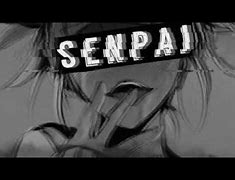 Image result for Senpai Song