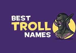 Image result for Funny Internet Troll Names