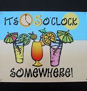 Image result for It's 5 O'Clock Somewhere Funny