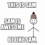 Image result for Looking for Sam Meme
