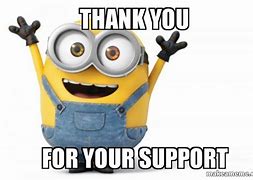 Image result for Thank You for Your Support Meme