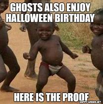 Image result for Halloween Birthday Meme Funny