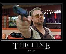 Image result for Say What You Will The Big Lebowski Meme