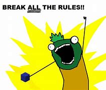 Image result for OH My Gosh You Broke the Rules Meme