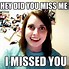 Image result for The Office Funny We Miss You Meme