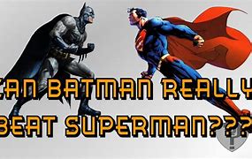 Image result for Can Batman Beat Superman