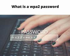 Image result for What Is a WPA2 Password