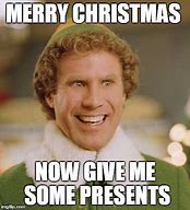 Image result for Give Me Presents Meme