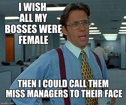 Image result for Female Boss Meme