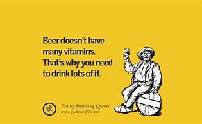 Image result for Funny Quotes About Alcohol