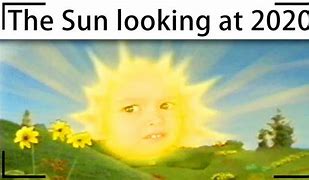 Image result for Too Much Sun Meme
