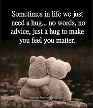 Image result for Hug Your Loved Ones Quotes