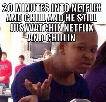 Image result for Netflix and Chill Meme Funny