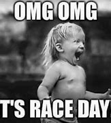 Image result for Race Day Meme