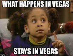 Image result for What Happens in Vegas Meme