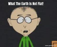 Image result for Earth Is Not Plat Meme