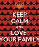 Image result for Keep Calm Quotes Family