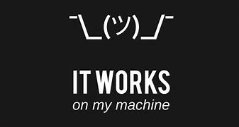 Image result for It Works On My PC