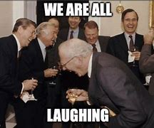 Image result for We Are Laughing Meme