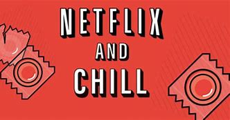 Image result for Netflix and Chill Pics